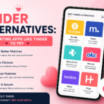 Tinder Alternatives Top Dating Apps Like Tinder